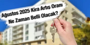 agustos-2025-kira-artis-orani-ne-zaman-belli-olacak-1NOcNrfU.jpg